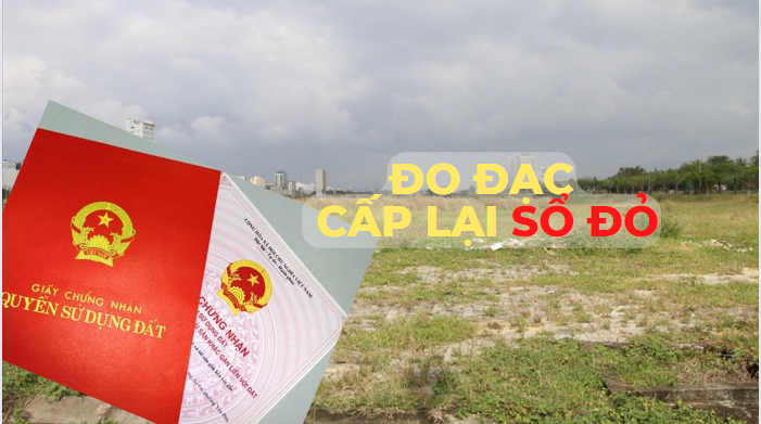 Thủ tục đo đạc, cấp lại sổ đỏ