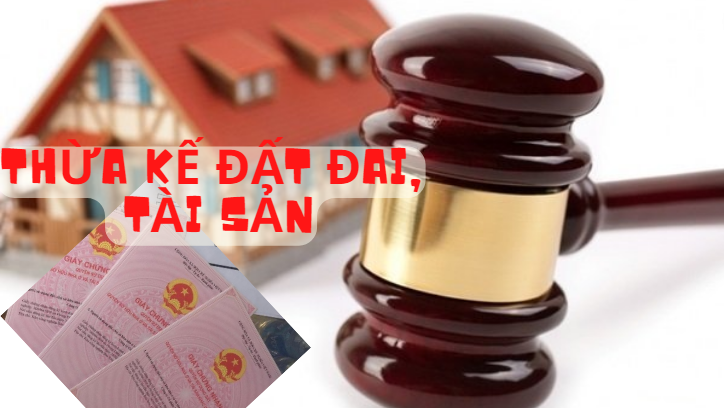 Quy định liên quan đến thừa kế tài sản, đất đai