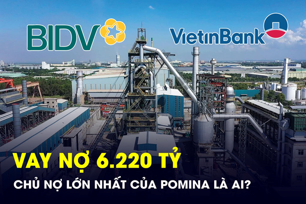 Ngân hàng nào đang là chủ nợ hơn 6.200 tỉ đồng của Thép Pomina?