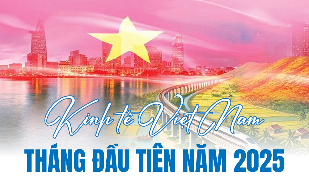Toàn cảnh kinh tế Việt Nam trong tháng đầu năm 2025